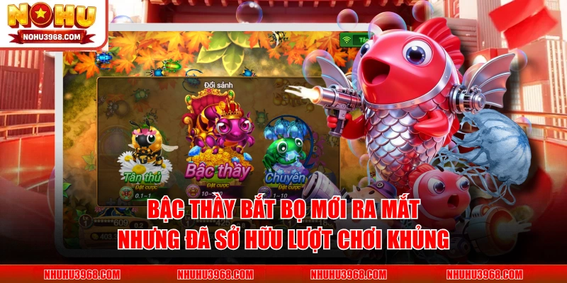 Bậc Thầy Bắt Bọ mới ra mắt nhưng đã sở hữu lượt chơi khủng